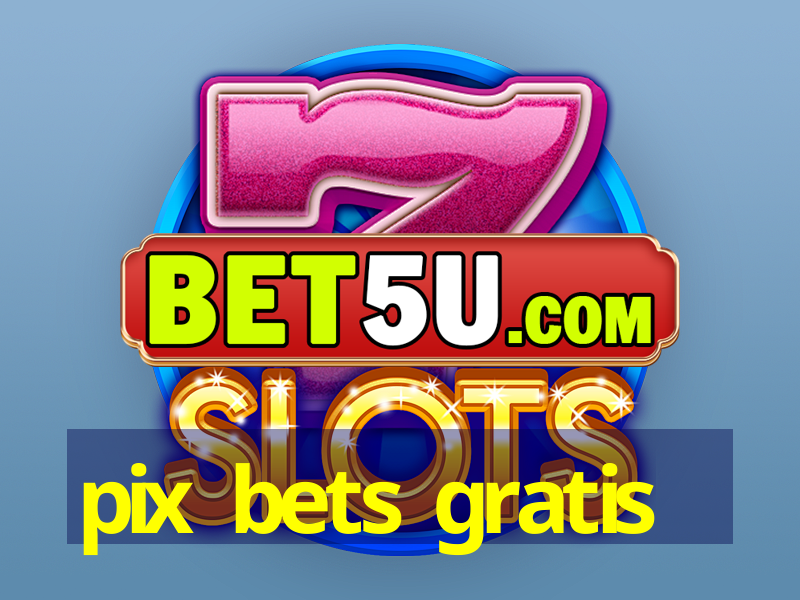 pix bets gratis